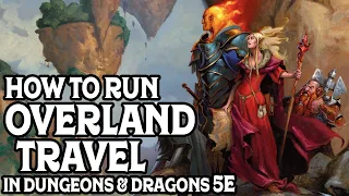 How to Run Overland Travel in Dungeons and Dragons 5e