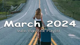 March 2024 Indie/Pop/Folk Playlist to refresh yourself and relieve stress