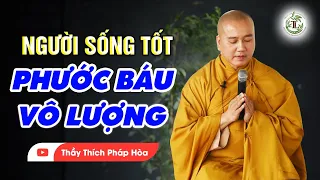 Làm phước đừng mong đợi phước, sống tốt Phước tự đến - Thầy Thích Pháp Hòa