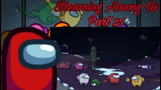 Streaming Among Us Part 25