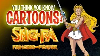 She-Ra - You Think you Know Cartoons?