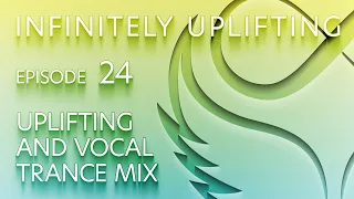 Infinitely Uplifting - Episode 24 (April 2024)