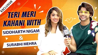 Teri Meri Kahani ft. Siddharth Nigam & Surabhi Mehra | REVEALS Their First Meet, Love Secret
