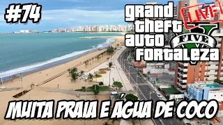 #74 LIVE GTA 5 - GRAND THEFT AUTO FORTALEZA - PRAIA DA IRACEMA