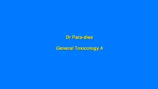 General Toxicology Part 4 | Dr Para-Dise