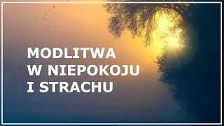 MODLITWA W NIEPOKOJU, STRACHU I NIEBEZPIECZEŃSTWIE | Modlitwa w stresie i lęku