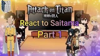 S4 Attack on Titan react to Saitama/Part 1. 4 Сезон Атака Титанов реакция на Сайтаму. Часть 1.