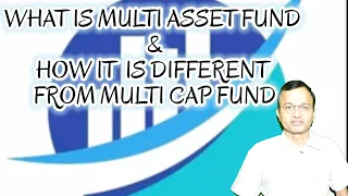 WHAT IS MULTI ASSET FUND & HOW IT IS DIFFERENT FROM MULTI CAP FUND