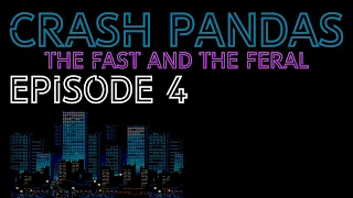 CRASH PANDAS: The Fast and the Feral | Episode 4