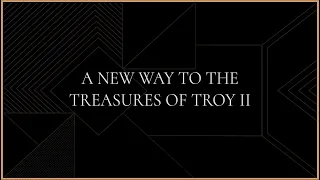 A new way to the Treasures of Troy II