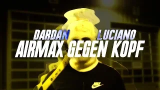 DARDAN X LUCIANO - AIRMAX GEGEN KOPF (prod. by Leryk)