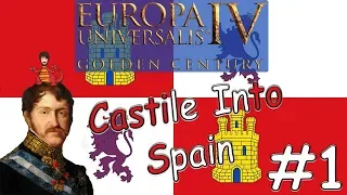 Europa Universalis 4: Golden Century | Castile Into Spain #1