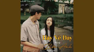 Hãy Về Đây Bên Anh (Lofi Version)