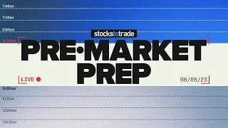 Pre Market Prep — Stock Market 6/5/23