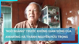 "Ngỡ ngàng" không gian sống của Amakong Hà Thành Nguyễn Hữu Trọng bên vợ kém 52 tuổi | Cuộc sống 24h