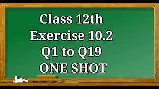 10.2||  Q1 to Q19 || 12th One Shot || Addition of vectors || Chapter 10 || Vector Algebra || NCERT