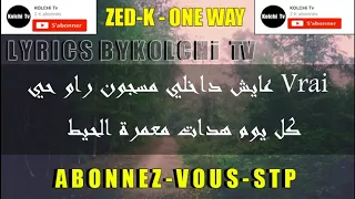 ZEDK ONE WAY Lyrics Officiel Musique    زادكا