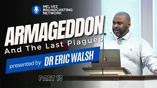 13  Armageddon and the Seven Last Plagues // Dr Eric Walsh