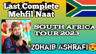 Last Complete Mehfile Naat | South Africa🇿🇦 | Zohaib Ashrafi❤