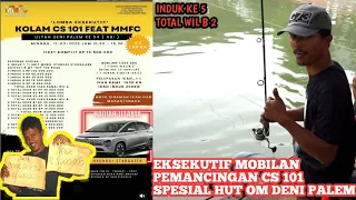 LOMBA MANCING EKSEKUTIF CS 101 | SPESIAL HUT OM DENI PALEM || JUARA INDUK KE 5 & TOTAL WIL B 2 JOSSS