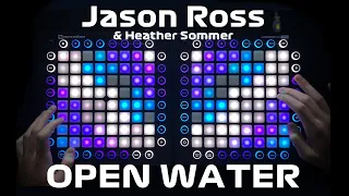 Jason Ross & Heather Sommer - Open Water // Dual Launchpad Performance