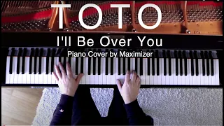 TOTO - I'll Be Over You ( Piano Cover) - Maximizer
