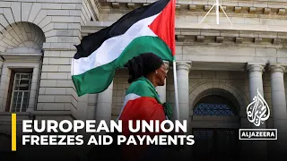 EU Commissioner: European Union suspends $728m worth of development aid payments to Palestinians