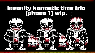 insanity karmatic time trio[phase 1] wip.