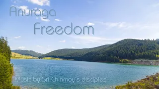 Anuraga Freedom | Sri Chinmoy's Disciples | Spiritual Music | Meditation music | relaxing musi