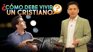 ¿COMO DEBE VIVIR UN CRISTIANO?