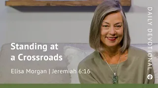 Standing at a Crossroads | Jeremiah 6:16 | Our Daily Bread Video Devotional