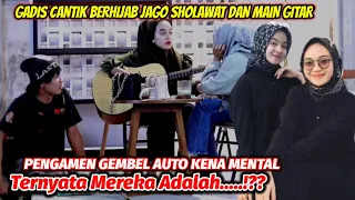 GADIS CANTIK BERHIJAB JAGO SHOLAWAT & MAIN GITAR BUAT PENGAMEN KENA MENTAL🤭