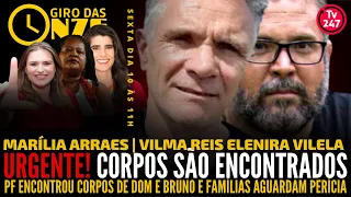 Giro das Onze: URGENTE! Corpos de Dom e Bruno são encontrados