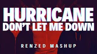 Martin Garrix & Sentinel vs The Chainsmokers & Daya - Hurricane vs Don't Let Me Down (Renzed Mashup)