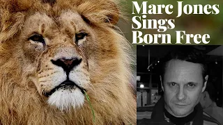 Marc Jones Sings "Born Free" by John Barry & Don Black  "Matt Monro" #singer #cover #music