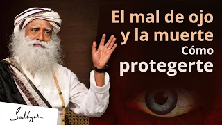 Cómo puede afectarte el mal de ojo y cómo protegerte | Sadhguru Español