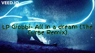 LP Giobbi- All in A Dream (The Curse Remix)