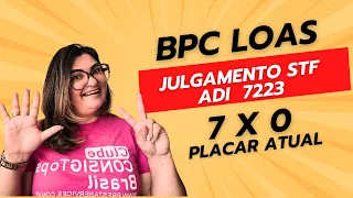 BPC LOAS. EXCELENTE NOTÍCIA. JULGAMENTO ADI 7223