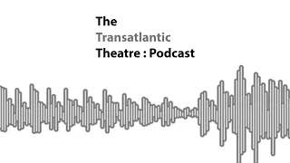 The Transatlantic Theatre : Episode 28 - The Cook, The Thief, His Wife and & Her Lover