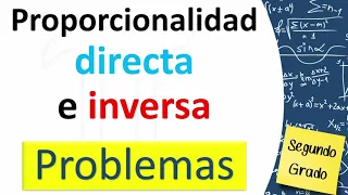 Problemas de proporcionalidad directa e inversa - segundo de secundaria