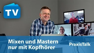 Mixen und Mastern nur mit Kopfhörer