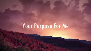 Your Purpose For Me (Lyric Video / Song Demo) - by Dan Christian & Wendy Christian