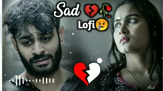 Sad Lofi| 💔🥀 Very Emotional love song 😭| Alone Night| Feeling music| sad song| Broken heart