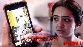 ADDICTION || SHORT FILM || EPISODE 1|| IMPRESSION SHORTS || MADHUMITA SINGH