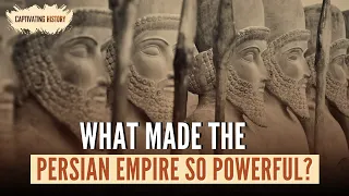 What Made the Persian Empire So Powerful?