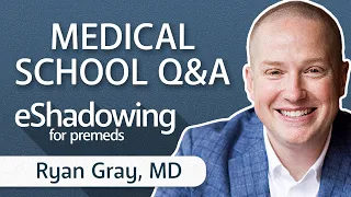 Medical School and Premed Q&A with Ryan Gray, MD | eShadowing for Premeds ep. 39