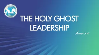 Holy Ghost Leadership - Shannon Scott