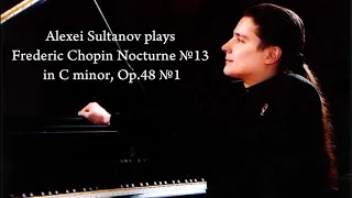 Alexei Sultanov F. Chopin Nocturne №13, Op. 48, №1