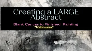 Creating LARGE Abstract on Canvas. TORN Series. Blank canvas to finished painting using a catalyst