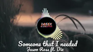 Jason Ross - someone that I needed ft. Dia